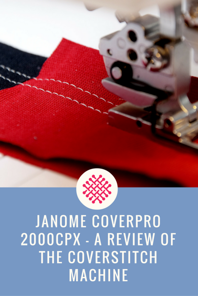 The Janome Coverpro 2000 a review of the coverstitch machine