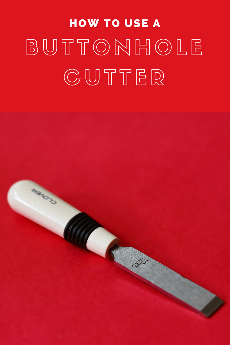 how to use a button hole cutter The Last Stitch