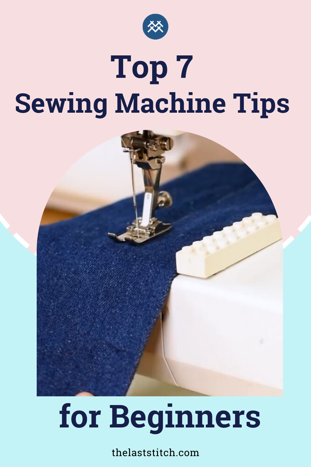 Top 7 Sewing Machine Tips for Beginners - The Last Stitch