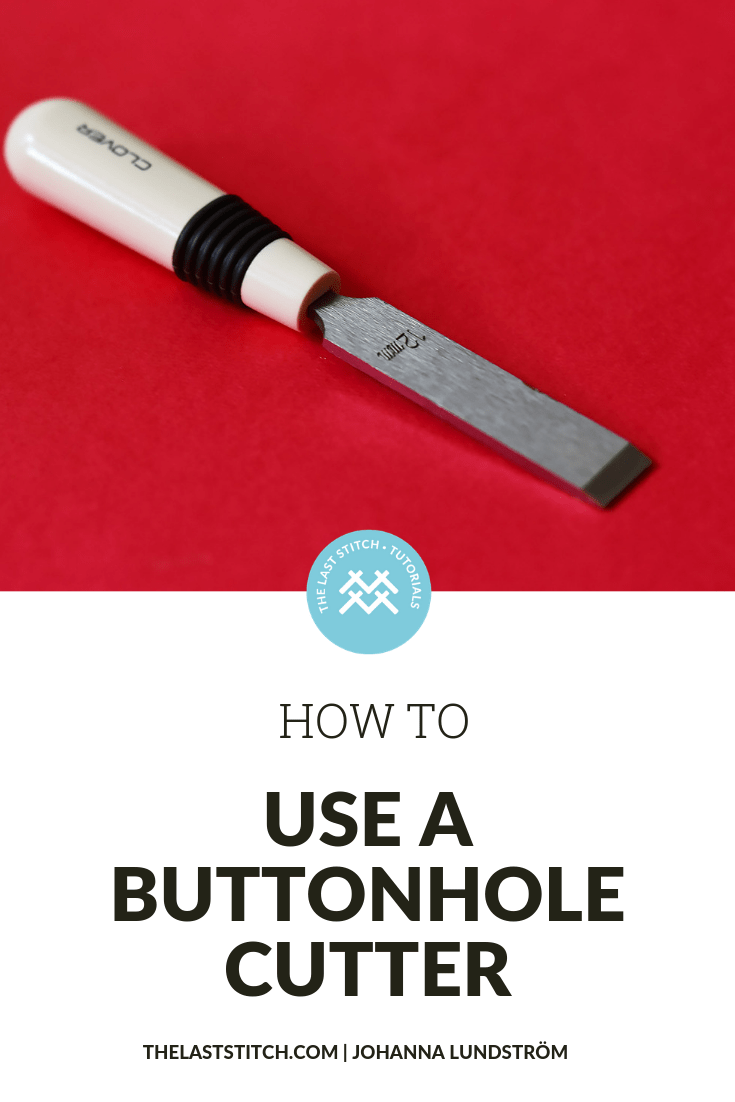 Learn to use a Buttonhole Cutter with Ease The Last Stitch